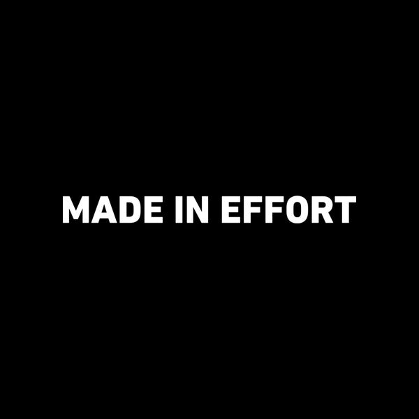 Made In Effort